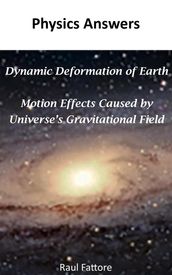 Dynamic Deformation of Earth and Motion Effects Caused by Universe s Gravitational Field