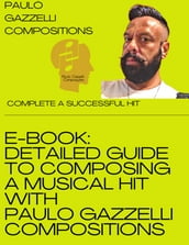 E-Book Detailed Guide to Composing a Musical Success with Compositions by Paulo Gazzelli