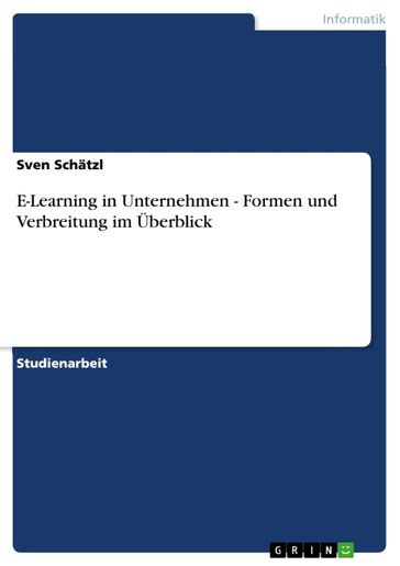 E-Learning in Unternehmen - Formen und Verbreitung im Überblick - Sven Schatzl