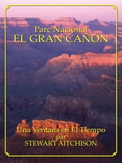 EL GRAN CAÑÓN: Una Ventana en El Tiempo