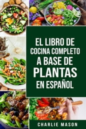 EL LIBRO DE COCINA COMPLETO A BASE DE PLANTAS EN ESPAÑOL