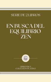 EN BUSCA DEL EQUILIBRIO ZEN: serie de 2 libros