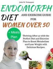 ENDOMORPH DIET AND EXERCISE GUIDE FOR WOMEN OVER 50