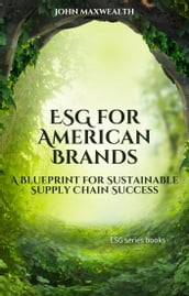 ESG for American Brands - A Blueprint for Sustainable Supply Chain Success