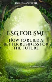 ESG for SMEs - How to Build a Better Business for the Future