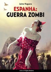 ESPANHA: GUERRA ZOMBI - Livro I: Projeto Betânia