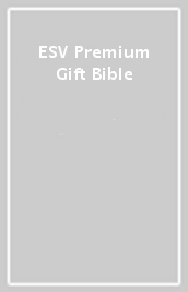 ESV Premium Gift Bible