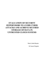 EVALUATION OF SECURITY HYPERVISORS TO AVOID CYBER ATTACKS AND ACHIEVE SECURED STORAGE OF DATA IN UNTRUSTED CLOUD SYSTEMS