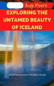 EXPLORING THE UNTAMED BEAUTY OF ICELAND