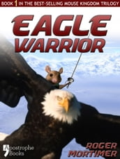 Eagle Warrior: From The Best-Selling Children s Adventure Trilogy