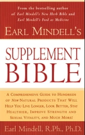 Earl Mindell s Supplement Bible