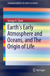 Earth s Early Atmosphere and Oceans, and The Origin of Life