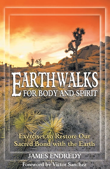 Earthwalks for Body and Spirit - James Endredy