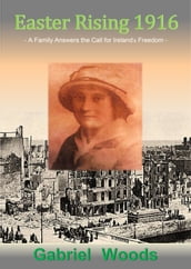 Easter Rising 1916 A Family Answers The Call For Ireland