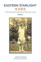 Eastern Starlight, a British Girl s Memoir of Warlord China