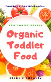 Easy Cooking Idea for Organic Toddler Food