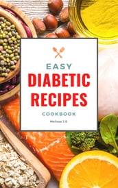Easy Diabetic Recipes Cookbook : Over 500 Yummy Recipes