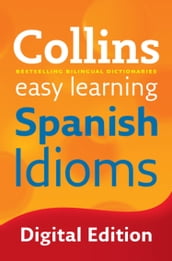 Easy Learning Spanish Idioms: Trusted support for learning (Collins Easy Learning)