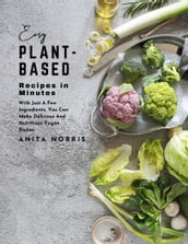 Easy Plant-Based Recipes in Minutes