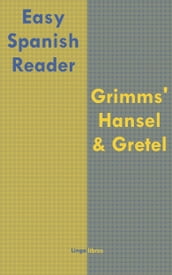 Easy Spanish Reader: Grimms  Hansel & Gretel