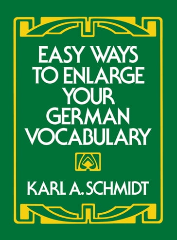 Easy Ways to Enlarge Your German Vocabulary - Karl A. Schmidt
