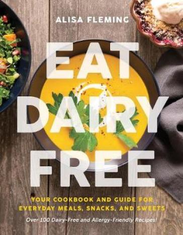 Eat Dairy Free - Alisa Fleming