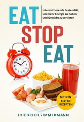 Eat Stop Eat. Intermittierende Fastendiät, um mehr Energie zu haben und Gewicht zu verlieren (mit den besten Rezepten)