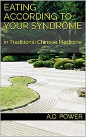 Eating According to your Syndrome in Traditional Chinese Medicine