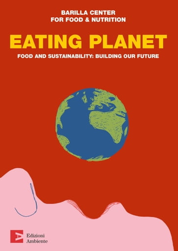 Eating Planet  english edition - Barilla Center for Food & Nutrition