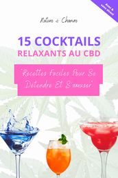 Ebook de recette - 15 cocktails relaxants au CBD faciles à faire pour se détendre et s amuser.