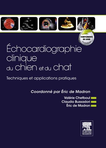 Echocardiographie clinique du chien et du chat - Eric de Madron - Claudio Bussadori - Valérie Chetboul - Oriol Domenech - Chiara Locatelli - Antonia Mavropoulou - Danitza Pradelli - Joel SILVA