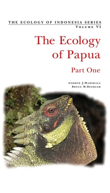 Ecology of Indonesian Papua Part One - Andrew J. Marshall - Bruce M. Beehler