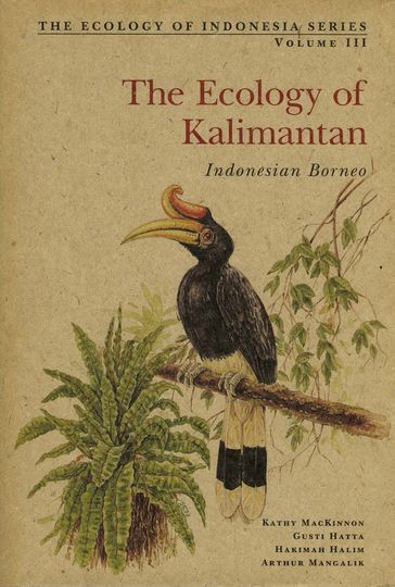 Ecology of Kalimantan - Gusti Hatta - Kathy MacKinnon