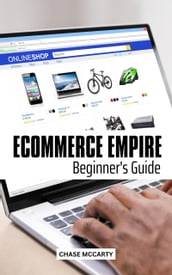 Ecommerce Empire Beginner s Guide