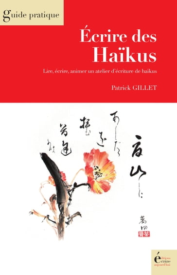 Ecrire des Haïkus - Patrick Gillet