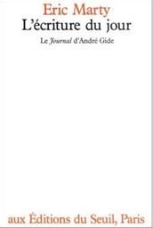 L Ecriture du jour - Le Journal d André Gide