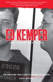 Ed Kemper: Conversations with a Killer