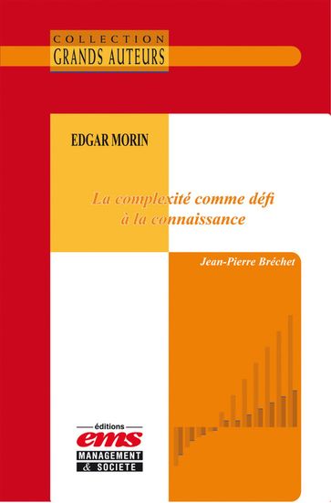Edgar Morin - La complexité comme défi à la connaissance - Jean-Pierre Bréchet