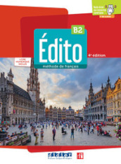 Edito. Méthode de Français. Niveau B2. Livre, Code numérique. Per le Scuole superiori. Con didierfle.app