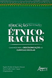 Educação das Relações Étnico-Raciais: Caminhos para a Descolonização do Currículo Escolar