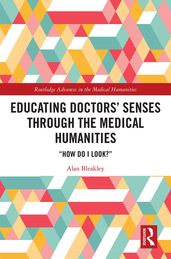 Educating Doctors  Senses Through the Medical Humanities