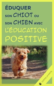 Eduquer son chiot ou son chien avec l éducation Positive