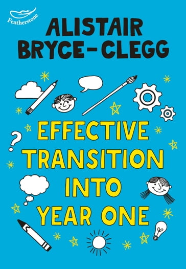 Effective Transition into Year One - Alistair Bryce-Clegg