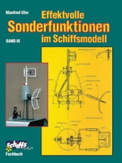 Effektvolle Sonderfunktionen im Schiffsmodell Band III