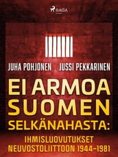 Ei armoa Suomen selkänahasta: Ihmisluovutukset Neuvostoliittoon 19441981