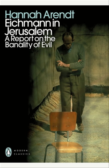 Eichmann in Jerusalem - Hannah Arendt