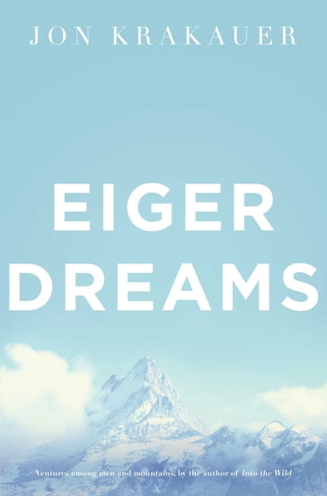 Eiger Dreams - Jon Krakauer