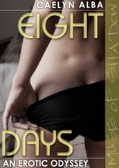 Eight Days: An Erotic Odyssey