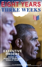 Eight Years vs. Three Weeks Executive Orders Signed by Barack Obama and Donald Trump