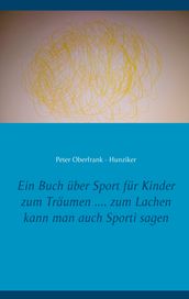 Ein Buch über Sport für Kinder zum Träumen .... zum Lachen kann man auch Sporti sagen